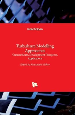 Cover for Konstantin Volkov · Turbulence Modelling Approaches: Current State, Development Prospects, Applications (Hardcover Book) (2017)