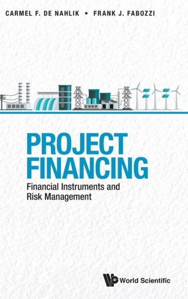 Cover for Carmel de Nahlik · Project Financing: Financial Instruments And Risk Management (Hardcover Book) (2021)