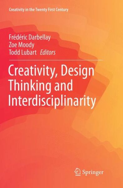 Creativity, Design Thinking and Interdisciplinarity - Creativity in the Twenty First Century - - Books - Springer Verlag, Singapore - 9789811356490 - December 11, 2018