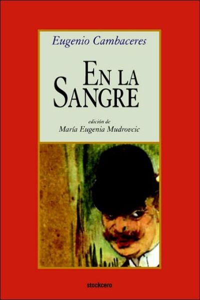 En La Sangre - Eugenio Cambaceres - Books - Stockcero - 9789871136490 - February 15, 2006