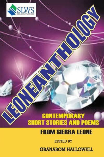 Leoneanthology - Gbanabom Hallowell - Kirjat - Sierra Leonean Writers Series - 9789991054490 - maanantai 3. lokakuuta 2016