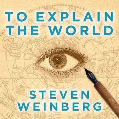 Cover for Steven Weinberg · To Explain the World (CD) (2015)