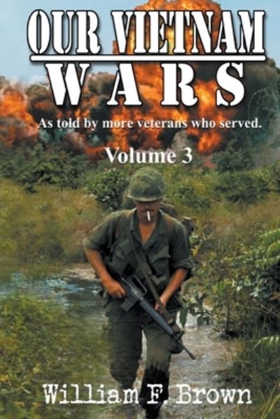 Cover for William F Brown · Our Vietnam Wars, as told by still more Veterans who served - Our Vietnam Wars (Paperback Book) (2022)