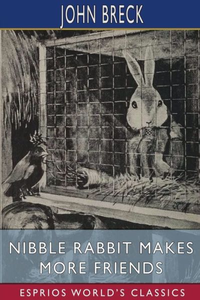 Cover for John Breck · Nibble Rabbit Makes More Friends (Esprios Classics): Illustrated by William T. Andrews (Taschenbuch) (2024)