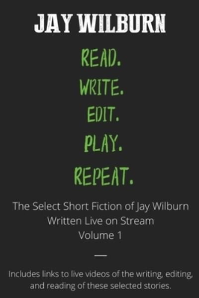Cover for Jay Wilburn · Read Write Edit Play Repeat: Volume 1 (Paperback Bog) (2022)