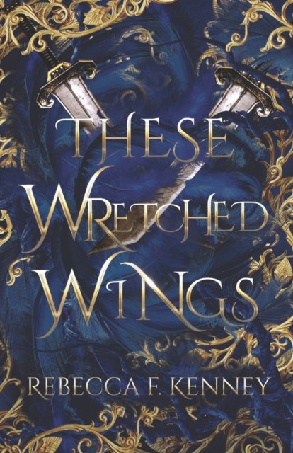 These Wretched Wings: A Savage Seas Universe novel - Savage Seas - Rebecca F Kenney - Libros - Independently Published - 9798477011490 - 14 de septiembre de 2021