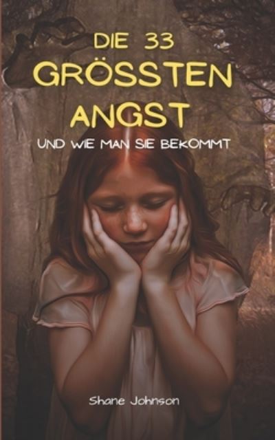 Cover for Shane Johnson · Die 33 Groessten Angst Und Wie Man Sie Bekommt (Paperback Book) (2021)