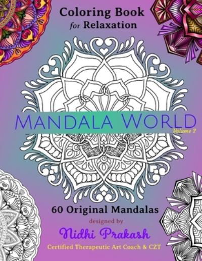 Cover for Nidhi Prakash · Mandala Activity Book!! 60 Magnificent Original Mandalas Digitally hand drawn by a Certified Therapeutic Art Coach &amp; Certified Zentangle Teacher! Mandala Outlines with their complete Mandalas too!!: To shade &amp; Color guide included (Paperback Bog) (2021)