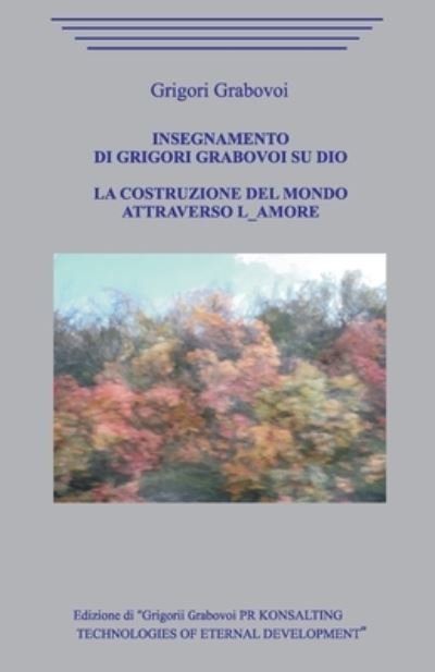 Cover for Grigori Grabovoi · Insegnamento su Dio. La costruzione del mondo attraverso l'Amore. (Paperback Book) (2020)