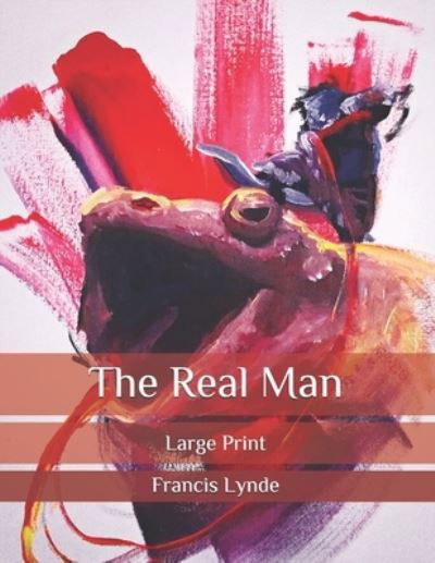 Cover for Francis Lynde · The Real Man: Large Print (Paperback Book) (2020)