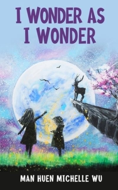 Cover for Man Huen Michelle Wu · I Wonder As I Wonder (Paperback Book) (2020)