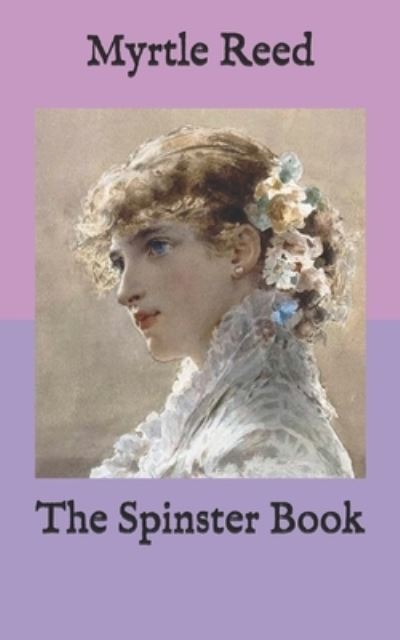 Cover for Myrtle Reed · The Spinster Book (Paperback Book) (2020)