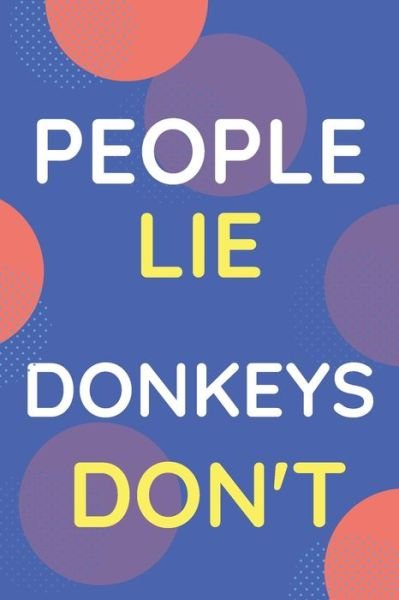 Cover for Nzspace Publisher · Notebook People Lie Donkeys Don't (Paperback Bog) (2020)