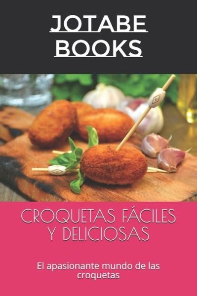 Cover for Jotabe Books · Croquetas Faciles Y Deliciosas (Paperback Bog) (2020)