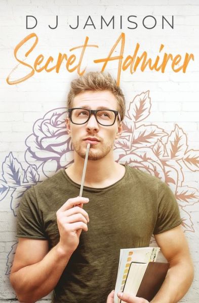 Secret Admirer - Dj Jamison - Books - Independently Published - 9798656186490 - June 22, 2020