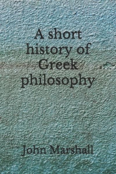 Cover for Royalty Account John Marshall · A short history of Greek philosophy (Paperback Book) (2020)