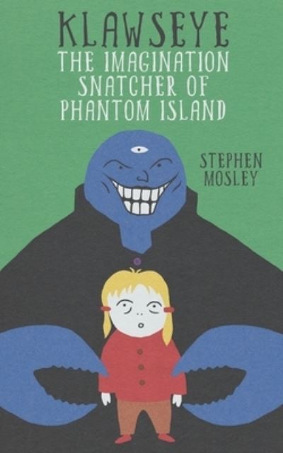 Cover for Stephen Mosley · Klawseye: The Imagination Snatcher of Phantom Island (Paperback Book) (2020)