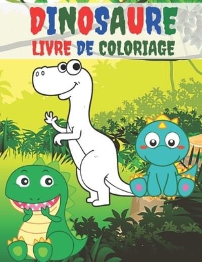 Cover for Kr Livre de Coloriage · Dinosaure Livre De Coloriage (Pocketbok) (2020)
