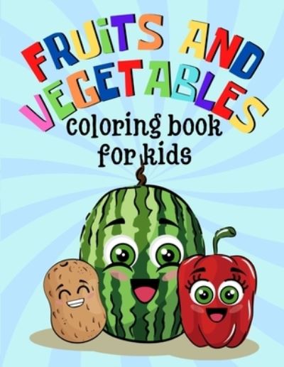 Cover for Lucky Life Publishing · Fruits And Vegetables Coloring Book For Kids (Paperback Book) (2021)