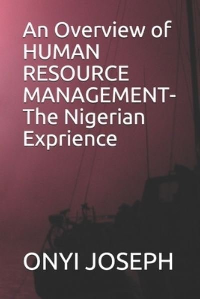 Cover for Onyi Akachukwu Joseph · An Overview of HUMAN RESOURCE MANAGEMENT- The Nigerian Exprience (Pocketbok) (2021)