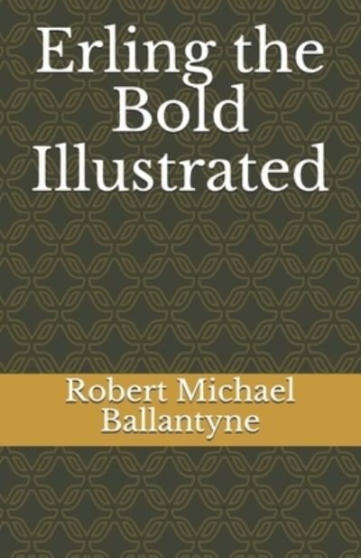 Cover for Robert Michael Ballantyne · Erling the Bold Illustrated (Paperback Book) (2021)