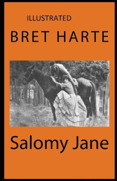 Salomy Jane Illustrated - Bret Harte - Kirjat - Independently Published - 9798747464490 - sunnuntai 2. toukokuuta 2021