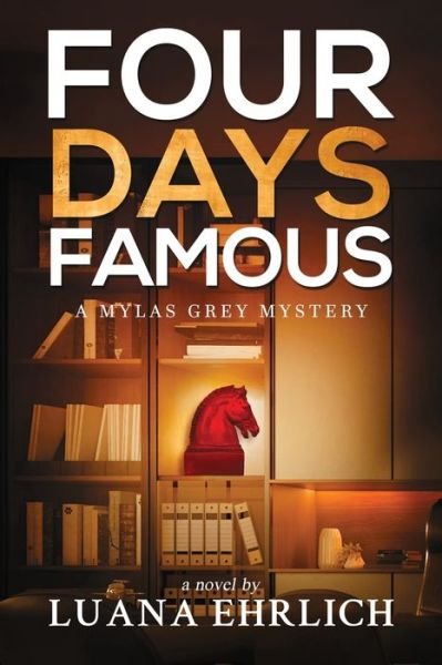 Cover for Luana Ehrlich · Four Days Famous: A Mylas Grey Mystery - Mylas Grey Mysteries (Paperback Bog) (2022)