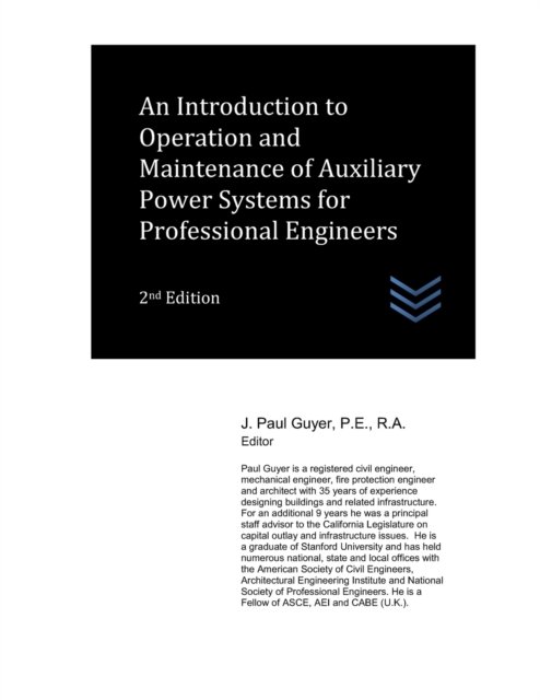 An Introduction to Operation and Maintenance of Auxiliary Power Systems for Professional Engineers - Electric Power Generation and Distribution - J Paul Guyer - Kirjat - Independently Published - 9798843184490 - lauantai 30. heinäkuuta 2022