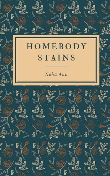 Cover for Neha Ann · Homebody Stains (Paperback Book) (2022)