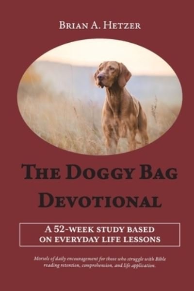 Cover for Brian A Hetzer · The Doggy Bag Devotional: A 52-Week Study Based on Everyday Life Lessons (Paperback Book) (2022)