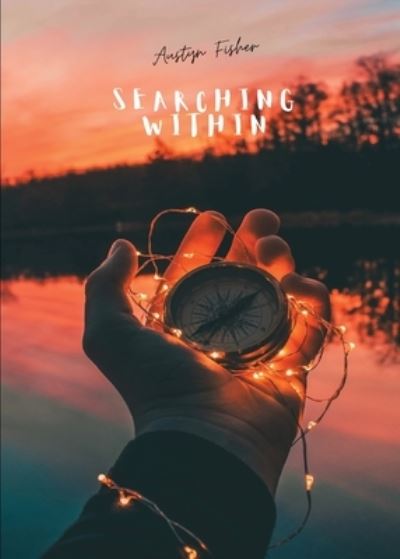 Searching Within - Austyn Fisher - Books - Publishdrive - 9798985741490 - March 8, 2022