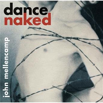 Cover for John Mellencamp · Dance Naked (CD) [Bonus Tracks, Remastered edition] (2005)