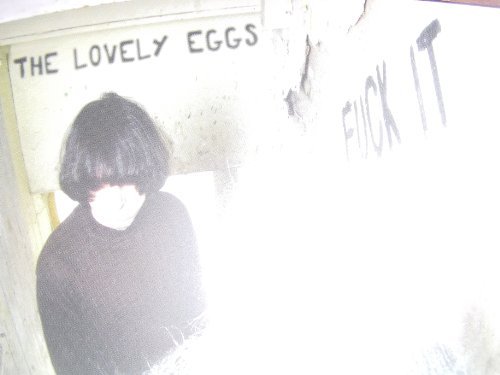 Fuck It - Lovely Eggs - Musiikki -  - 0609722910491 - tiistai 24. toukokuuta 2011