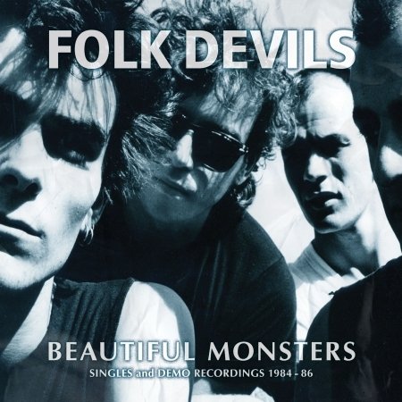 Cover for Folk Devils · Beautiful Monsters: Singles &amp; Demo Recordings 1984 (CD) (2016)