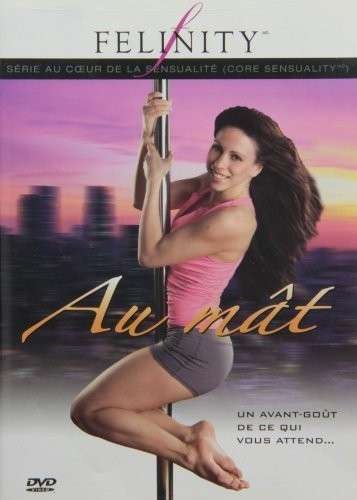 Cover for DVD · Felinity: Série Au Coeur De La Sensualité: Au Mât (V.f. Pole (DVD) (2005)