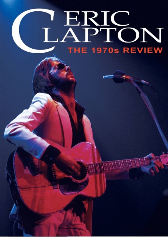 The 1970s Review - Eric Clapton - Elokuva - SEXY INTELLECTUAL - 0823564536491 - maanantai 24. maaliskuuta 2014