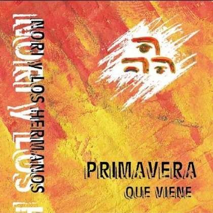 Cover for Nori Y Los Hermanos · Primavera Que Viene (CD) (2011)