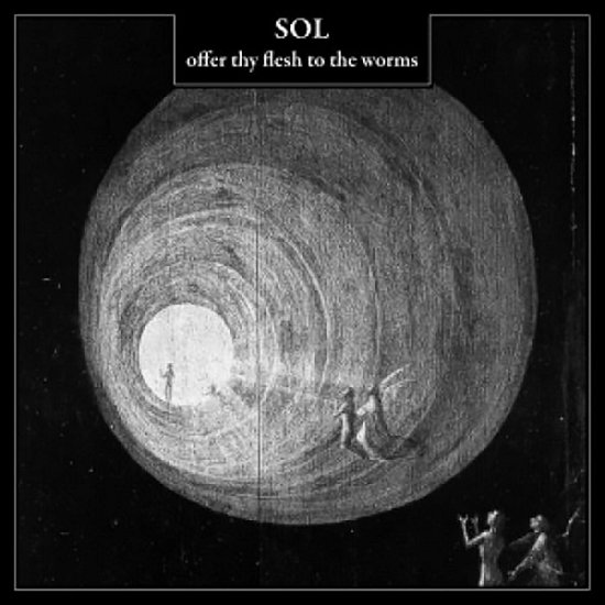 Cover for Sol · Offer Thy Flesh To The Worms (CD) (2011)