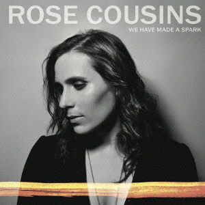 Cover for Rose Cousins · We Have Made a Spark (CD) [Japan Import edition] (2012)