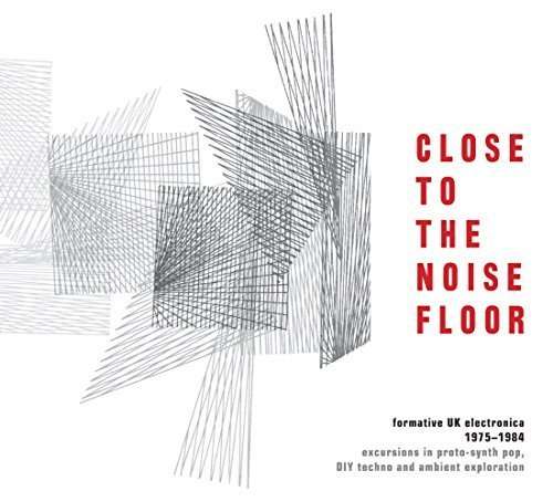 Close To The Noise Floor - Formative Uk Electronica 1975-1984 - Various Artists - Musiikki - CHERRY RED RECORDS - 5013929102491 - perjantai 19. marraskuuta 2021