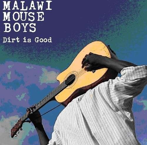 Dirt Is Good - Malawi Mouse Boys - Musikk - IRL - 5060155721491 - 20. mars 2014