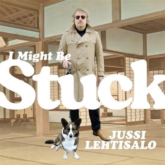 Cover for Jussi Lehtisalo · I Might Be Stuck (CD) (2022)