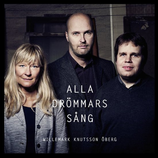 Cover for Willemark / Knutsson / Oberg · Alla Drommars Sang (CD) (2013)