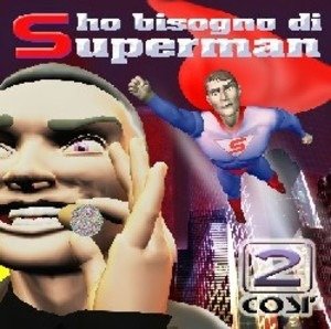 Cover for 2 così · Ho Bisogno Di Superman (CD)