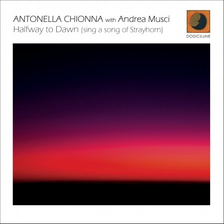 Cover for Chionna,antonella / Musci,andrea · Halfway to Dawn (Sing a Song of Strayhorn) (CD) (2016)