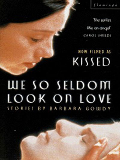 Cover for Barbara Gowdy · We So Seldom Look on Love: A Collection of Stories - Flamingo originals (Paperback Book) [Film tie-in edition] (1998)