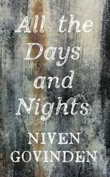 Cover for Niven Govinden · All the Days And Nights (Hardcover Book) (2015)