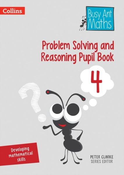Cover for Peter Clarke · Problem Solving and Reasoning Pupil Book 4 - Busy Ant Maths (Paperback Book) (2018)