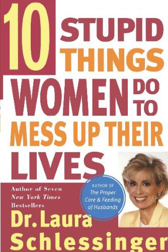 Cover for Dr. Laura Schlessinger · Ten Stupid Things Women Do to Mess Up Their Lives (Paperback Book) (2002)