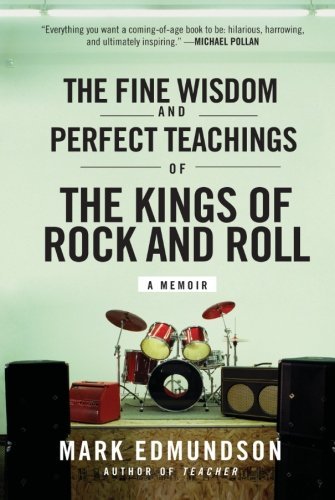 Cover for Mark Edmundson · The Fine Wisdom and Perfect Teachings of the Kings of Rock and Roll: a Memoir (Paperback Book) [Reprint edition] (2011)